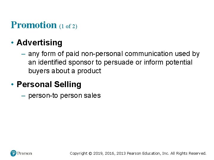 Promotion (1 of 2) • Advertising – any form of paid non-personal communication used