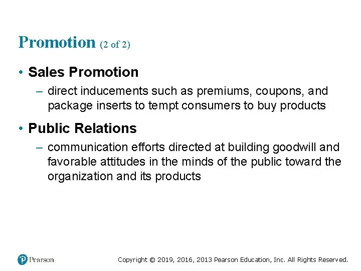 Promotion (2 of 2) • Sales Promotion – direct inducements such as premiums, coupons,