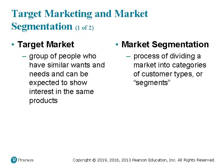 Target Marketing and Market Segmentation (1 of 2) • Target Market – group of