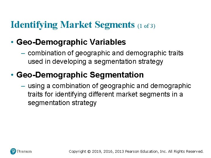 Identifying Market Segments (1 of 3) • Geo-Demographic Variables – combination of geographic and