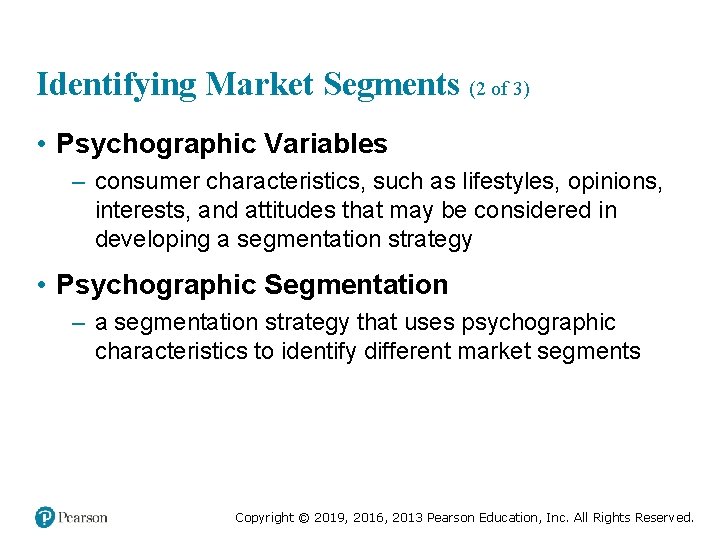 Identifying Market Segments (2 of 3) • Psychographic Variables – consumer characteristics, such as