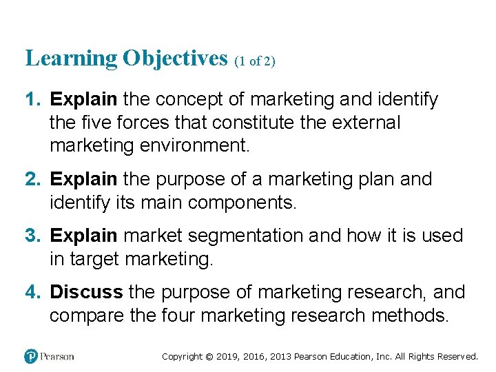 Learning Objectives (1 of 2) 1. Explain the concept of marketing and identify the