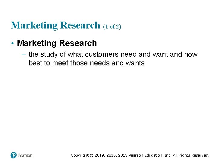 Marketing Research (1 of 2) • Marketing Research – the study of what customers