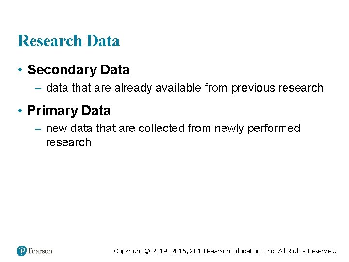 Research Data • Secondary Data – data that are already available from previous research