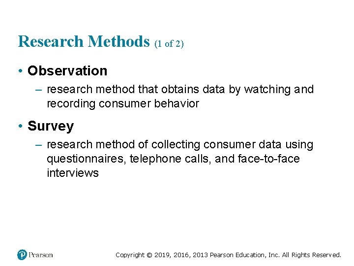 Research Methods (1 of 2) • Observation – research method that obtains data by