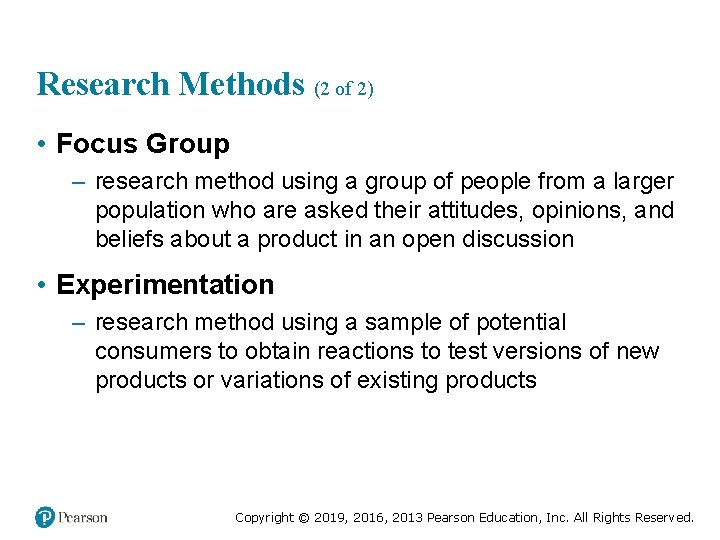 Research Methods (2 of 2) • Focus Group – research method using a group