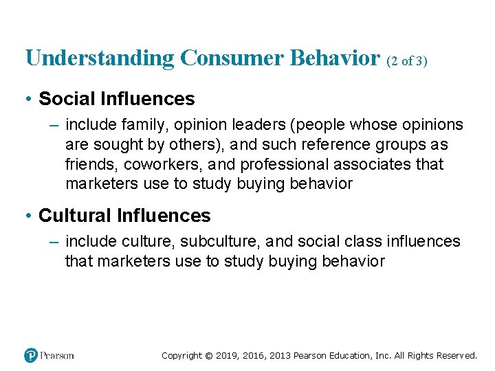 Understanding Consumer Behavior (2 of 3) • Social Influences – include family, opinion leaders