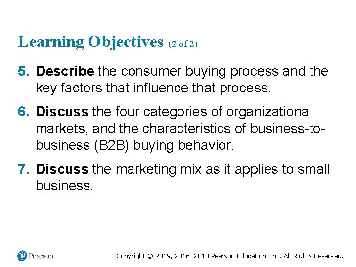 Learning Objectives (2 of 2) 5. Describe the consumer buying process and the key