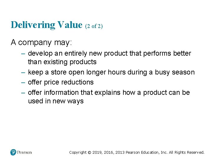 Delivering Value (2 of 2) A company may: – develop an entirely new product