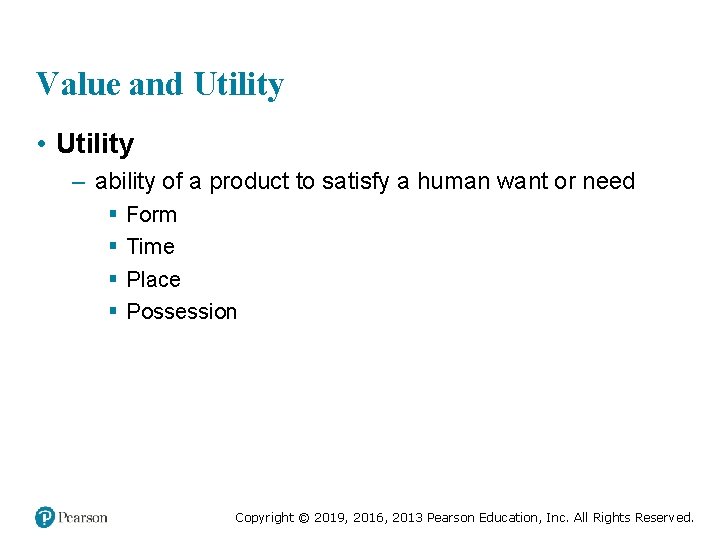 Value and Utility • Utility – ability of a product to satisfy a human