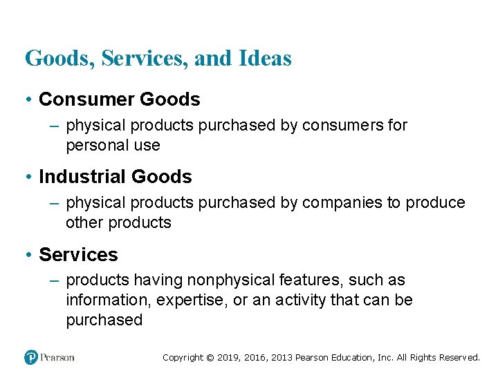 Goods, Services, and Ideas • Consumer Goods – physical products purchased by consumers for