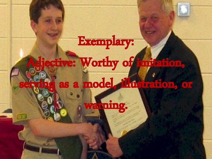 Exemplary: Adjective: Worthy of imitation, serving as a model, illustration, or warning. 