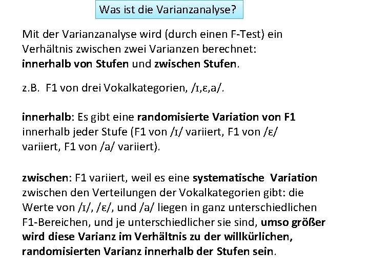 Was ist die Varianzanalyse? Mit der Varianzanalyse wird (durch einen F-Test) ein Verhältnis zwischen