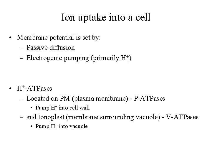 Ion uptake into a cell • Membrane potential is set by: – Passive diffusion