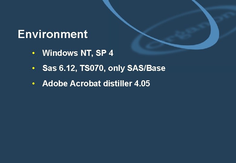 Environment • Windows NT, SP 4 • Sas 6. 12, TS 070, only SAS/Base