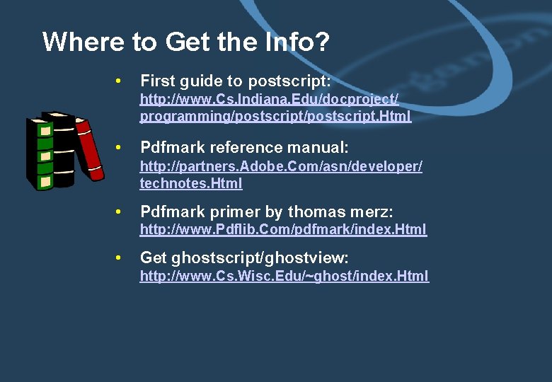 Where to Get the Info? • First guide to postscript: http: //www. Cs. Indiana.