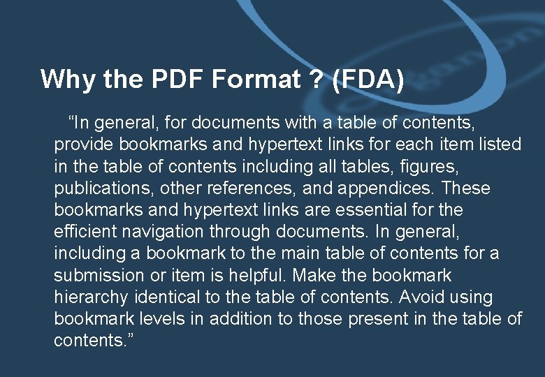 Why the PDF Format ? (FDA) “In general, for documents with a table of