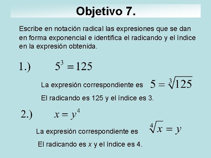 Objetivo 7. Escribe en notación radical las expresiones que se dan en forma exponencial