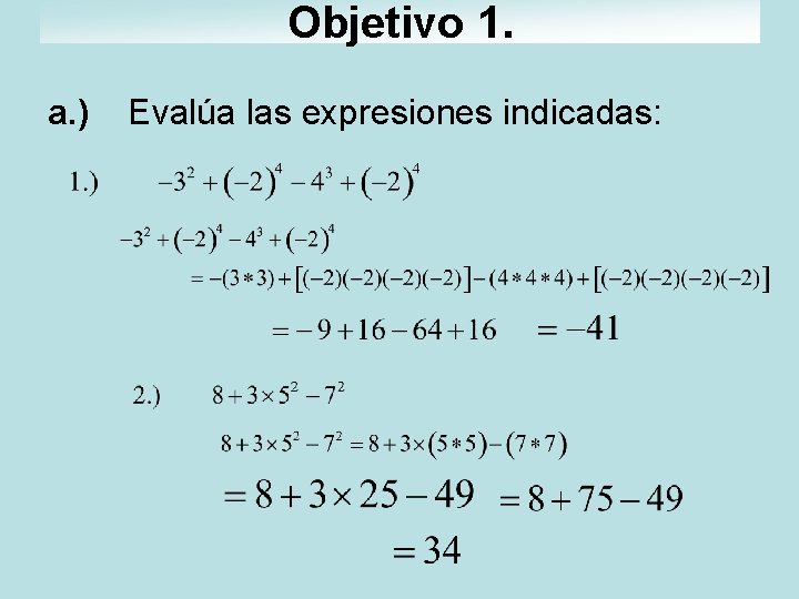 Objetivo 1. a. ) Evalúa las expresiones indicadas: 