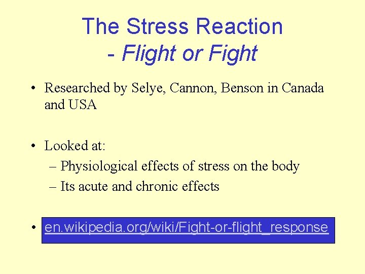The Stress Reaction - Flight or Fight • Researched by Selye, Cannon, Benson in