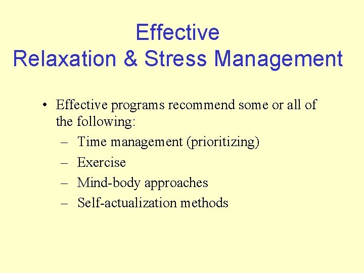 Effective Relaxation & Stress Management • Effective programs recommend some or all of the