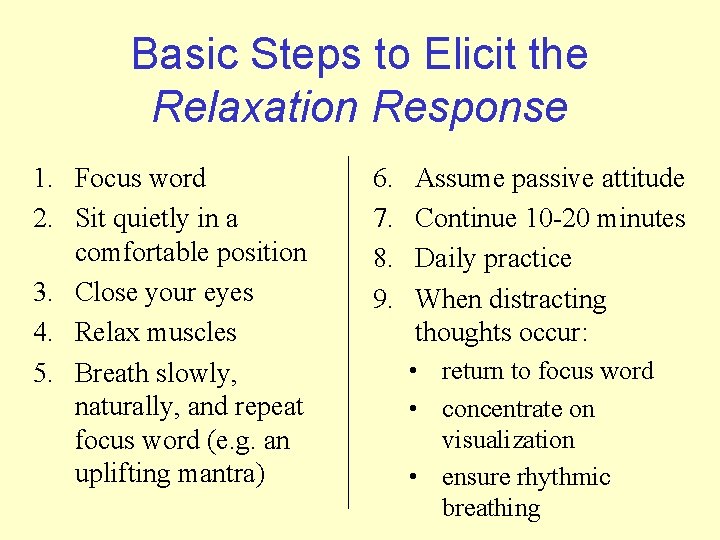 Basic Steps to Elicit the Relaxation Response 1. Focus word 2. Sit quietly in