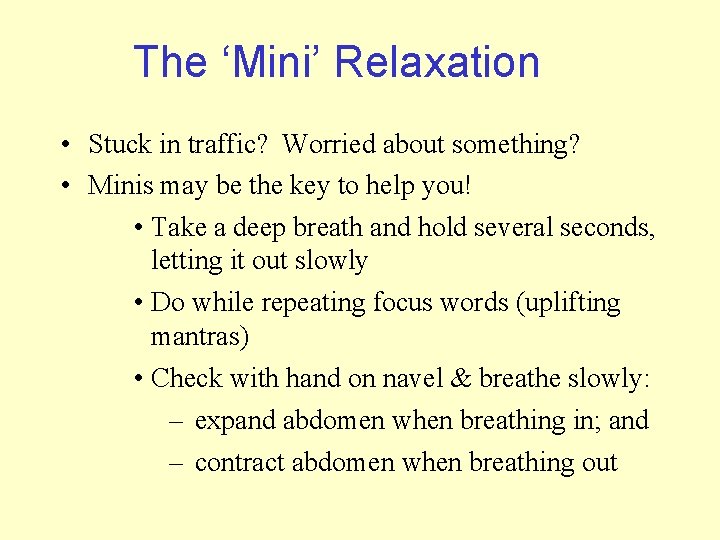The ‘Mini’ Relaxation • Stuck in traffic? Worried about something? • Minis may be