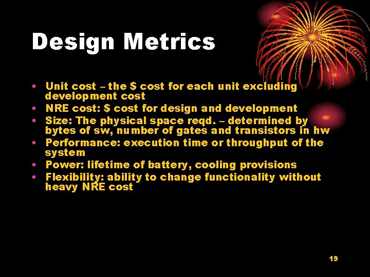 Design Metrics • Unit cost – the $ cost for each unit excluding development