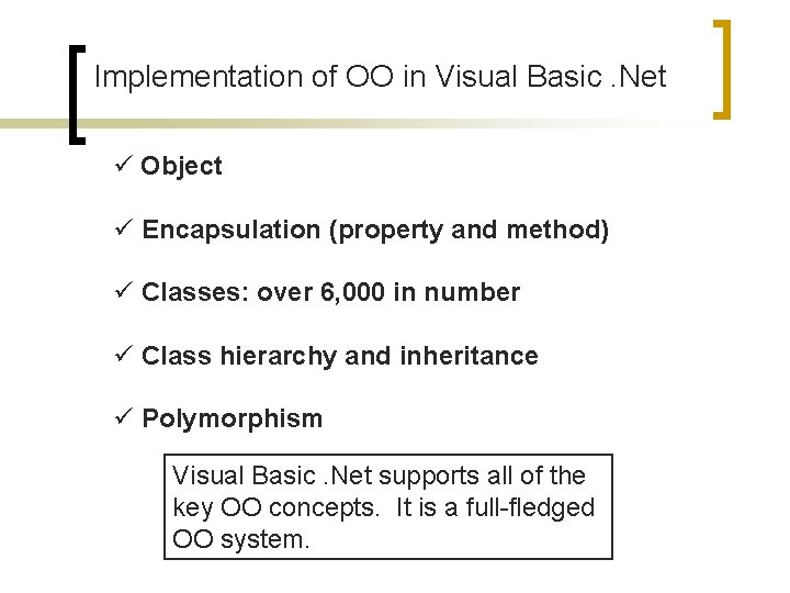 Implementation of OO in Visual Basic. Net ü Object ü Encapsulation (property and method)