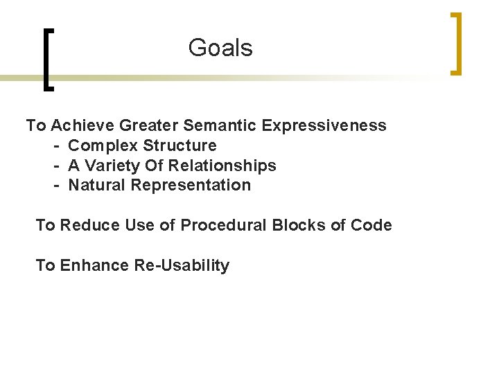 Goals To Achieve Greater Semantic Expressiveness - Complex Structure - A Variety Of Relationships