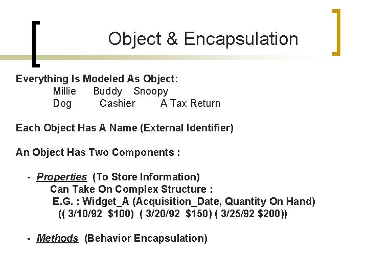 Object & Encapsulation Everything Is Modeled As Object: Millie Buddy Snoopy Dog Cashier A