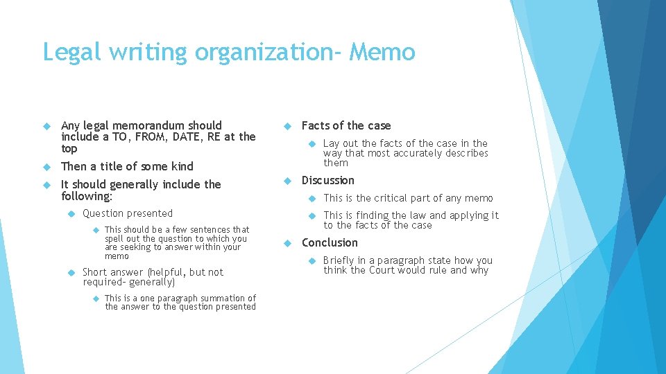 Legal writing organization- Memo Any legal memorandum should include a TO, FROM, DATE, RE