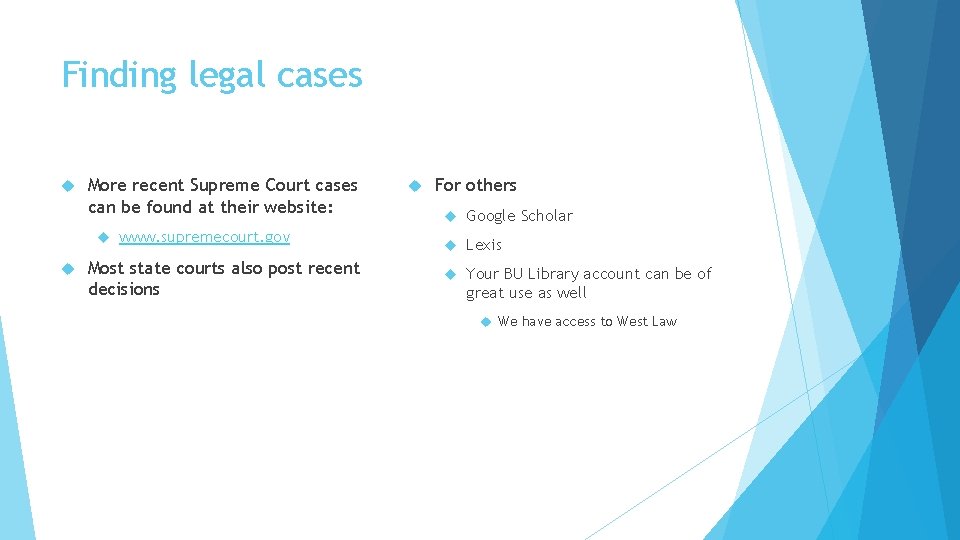 Finding legal cases More recent Supreme Court cases can be found at their website: