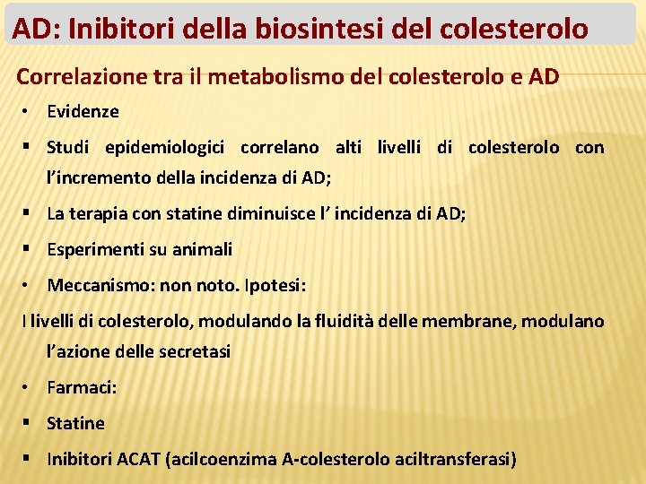 AD: Inibitori della biosintesi del colesterolo Correlazione tra il metabolismo del colesterolo e AD