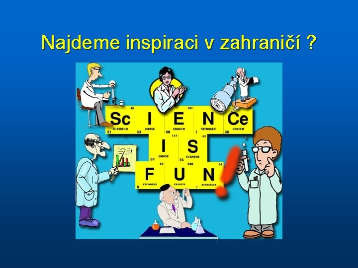 Najdeme inspiraci v zahraničí ? 