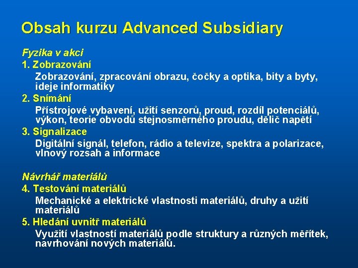 Obsah kurzu Advanced Subsidiary Fyzika v akci 1. Zobrazování, zpracování obrazu, čočky a optika,