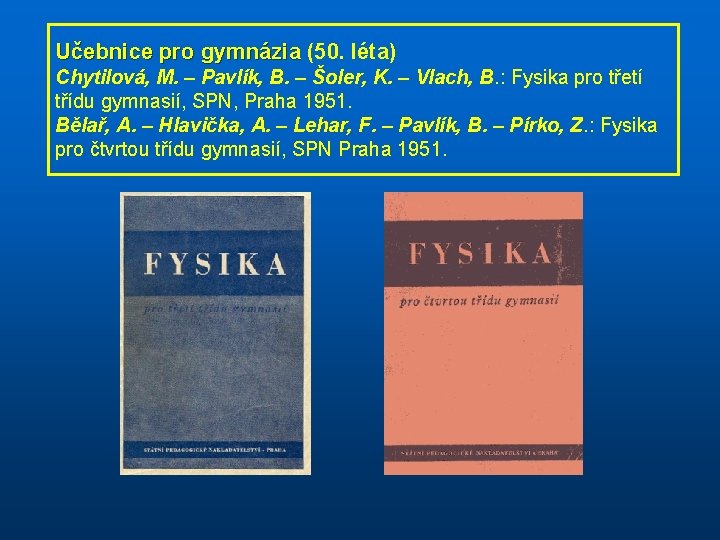 Učebnice pro gymnázia (50. léta) Chytilová, M. – Pavlík, B. – Šoler, K. –