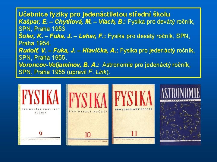 Učebnice fyziky pro jedenáctiletou střední školu Kašpar, E. – Chytilová, M. – Vlach, B.