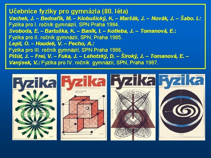 Učebnice fyziky pro gymnázia (80. léta) Vachek, J. – Bednařík, M. – Klobušický, K.