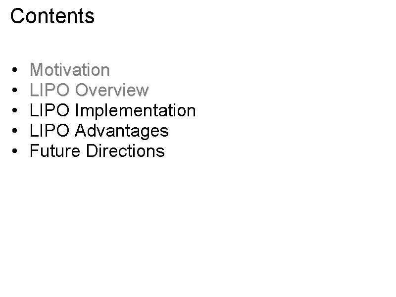 Contents • • • Motivation LIPO Overview LIPO Implementation LIPO Advantages Future Directions 