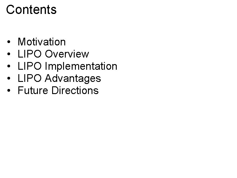 Contents • • • Motivation LIPO Overview LIPO Implementation LIPO Advantages Future Directions 