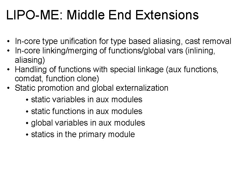 LIPO-ME: Middle End Extensions • In-core type unification for type based aliasing, cast removal