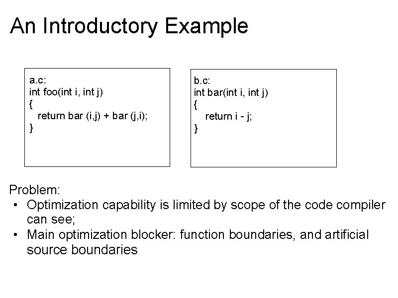 An Introductory Example a. c: int foo(int i, int j) { return bar (i,