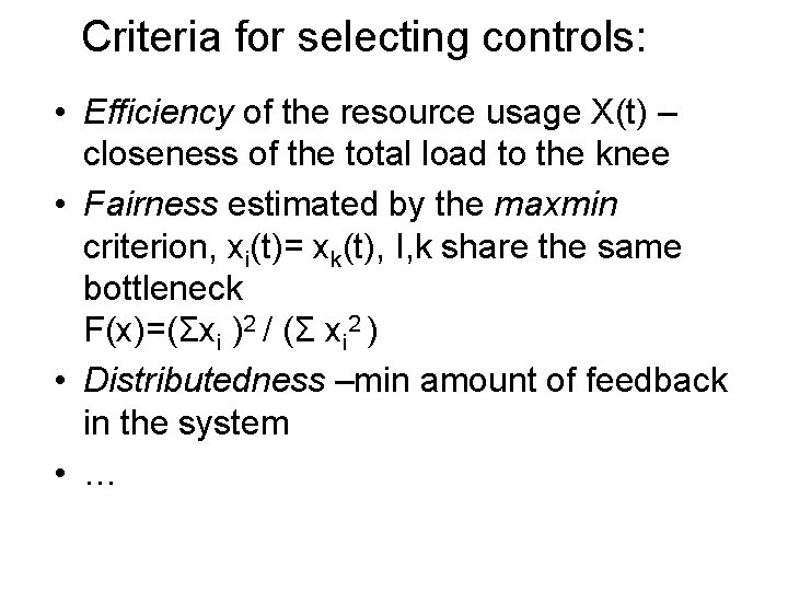 Criteria for selecting controls: • Efficiency of the resource usage X(t) – closeness of