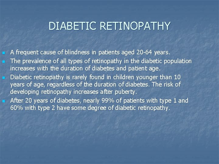 DIABETIC RETINOPATHY n n A frequent cause of blindness in patients aged 20 -64