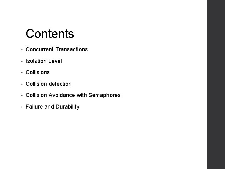 Contents • Concurrent Transactions • Isolation Level • Collisions • Collision detection • Collision