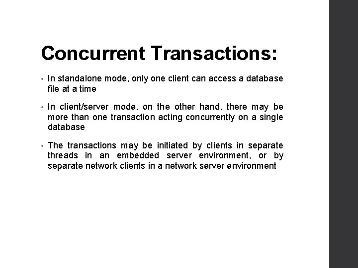 Concurrent Transactions: • In standalone mode, only one client can access a database file