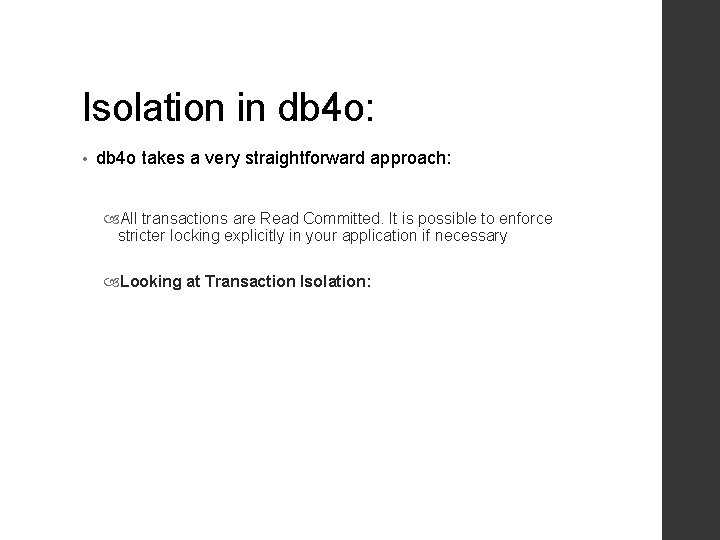 Isolation in db 4 o: • db 4 o takes a very straightforward approach: