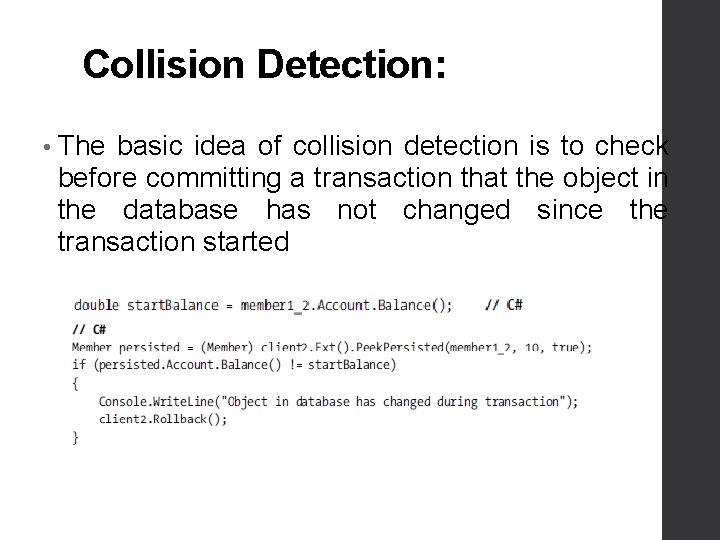 Collision Detection: • The basic idea of collision detection is to check before committing