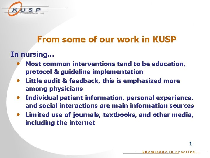 www. ualberta. ca/~kusp From some of our work in KUSP In nursing… • Most